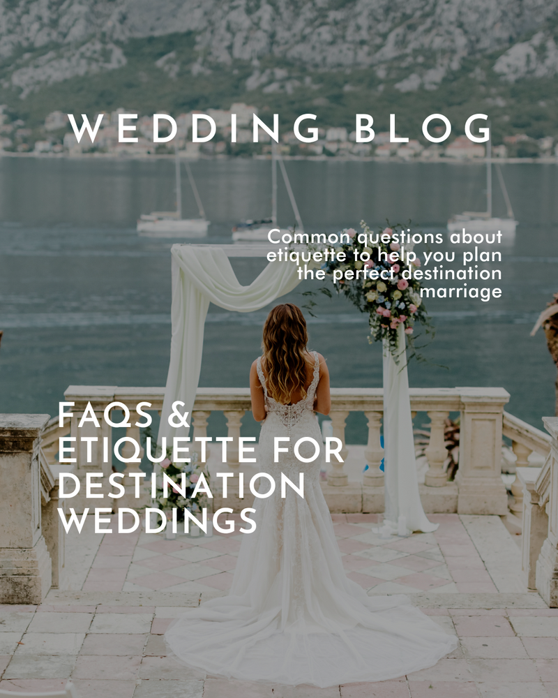 FAQs & Etiquette for Destination Weddings